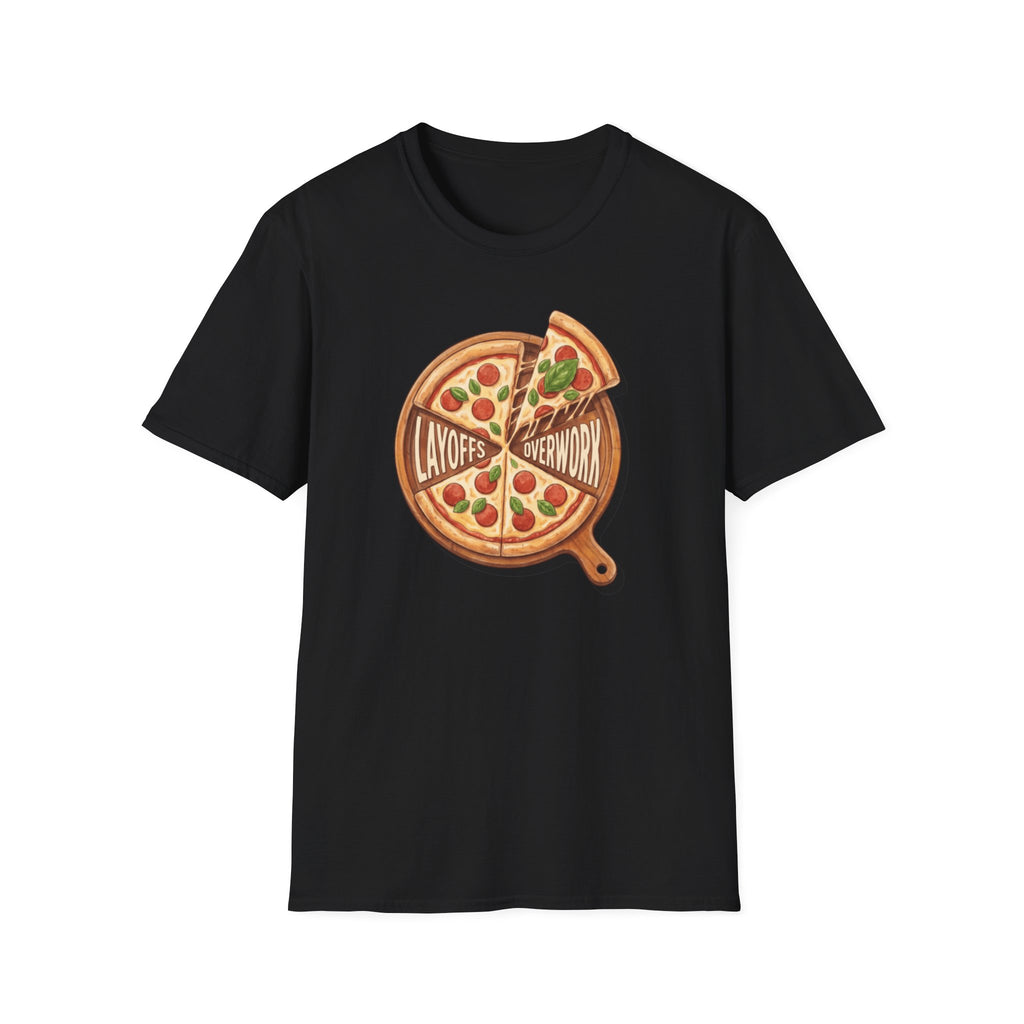 Pizza Layoffs Overwork T-Shirt