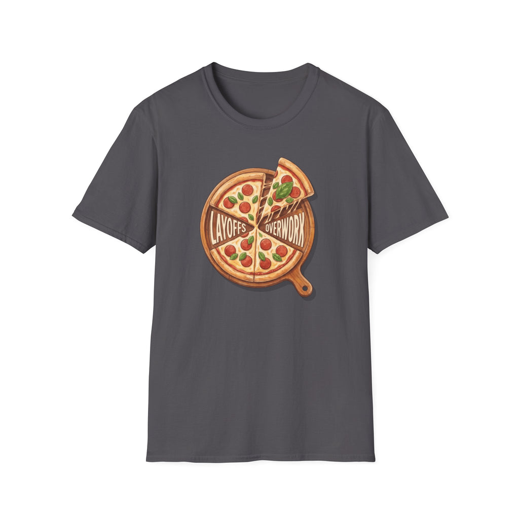 Pizza Layoffs Overwork T-Shirt