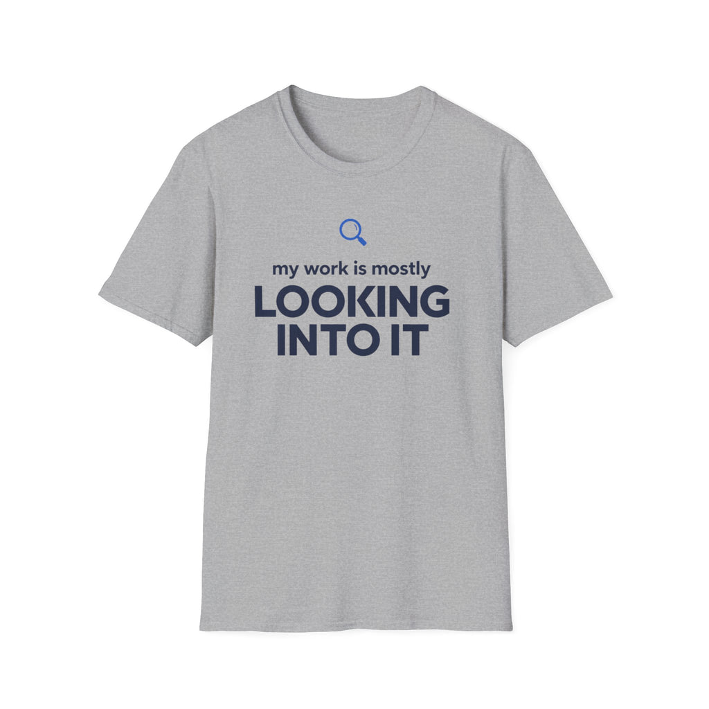 Looking Into It T-Shirt