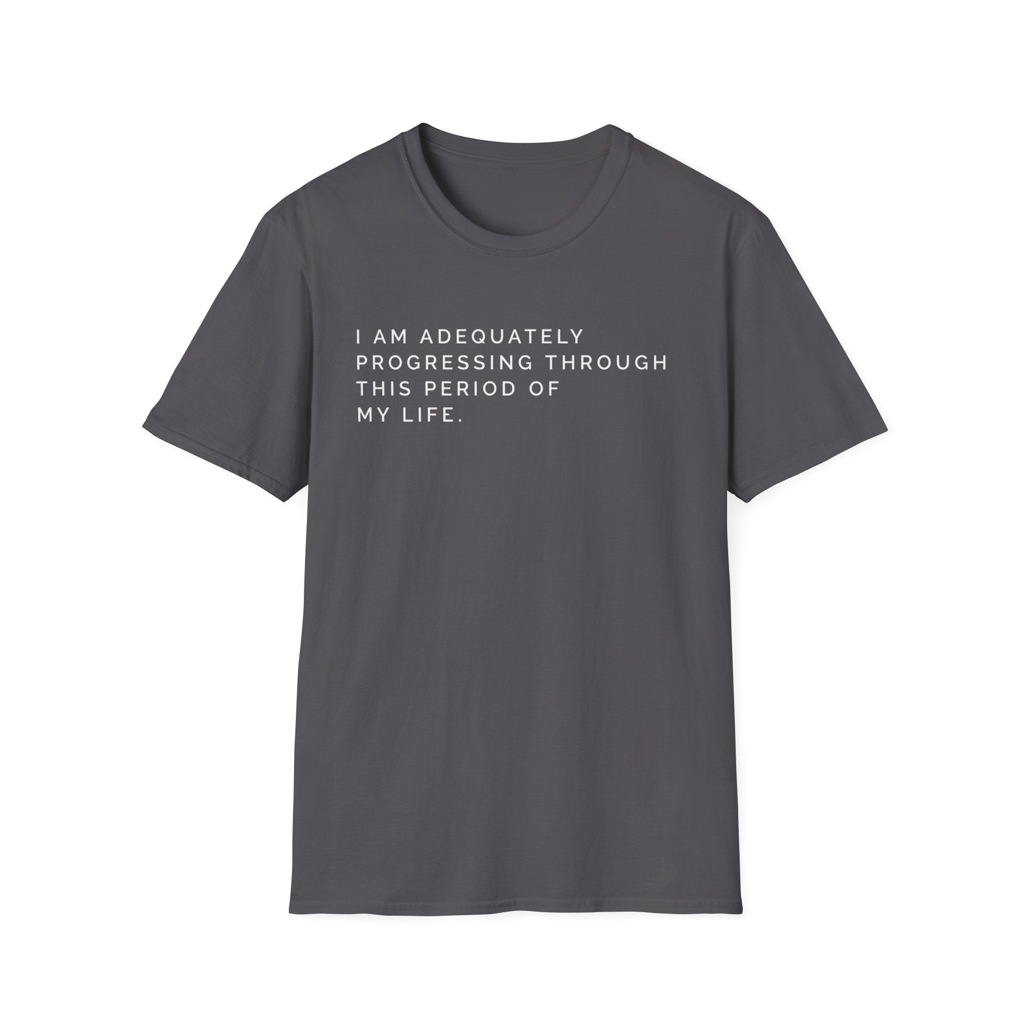 Adequately Progressing T-Shirt