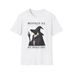 Mentally Ill Totally Chill T-Shirt
