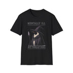 Mentally Ill Totally Chill T-Shirt