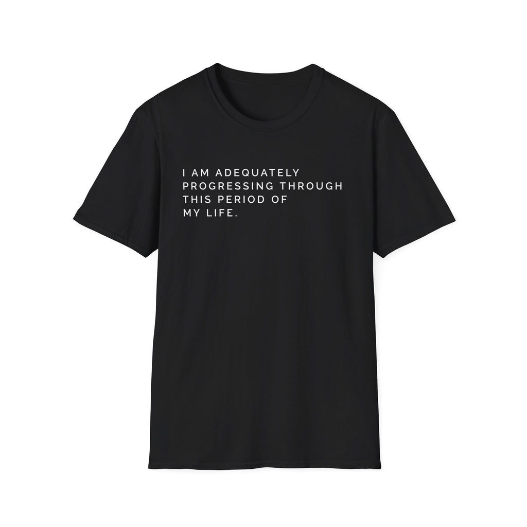 Adequately Progressing T-Shirt