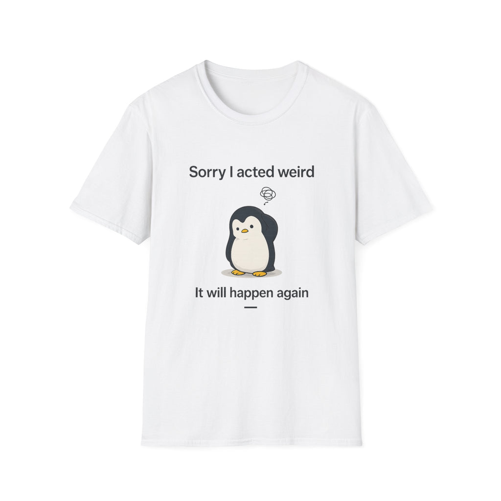Sorry Acted Weird T-Shirt