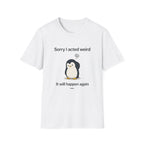 Sorry Acted Weird T-Shirt