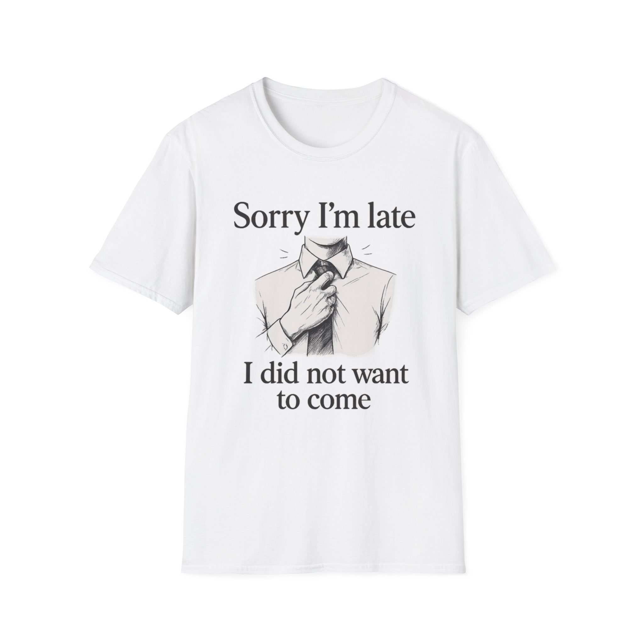 Sorry I_m Late T-Shirt