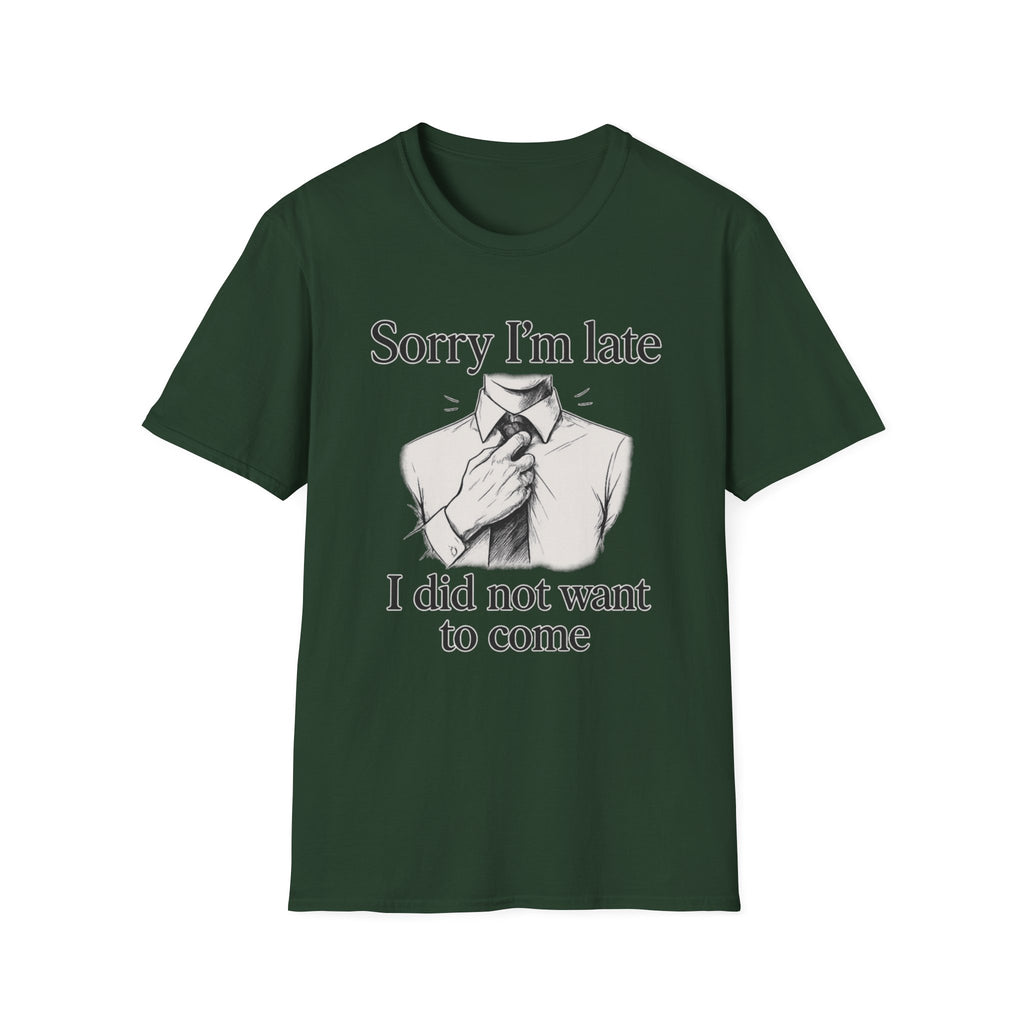 Sorry I_m Late T-Shirt