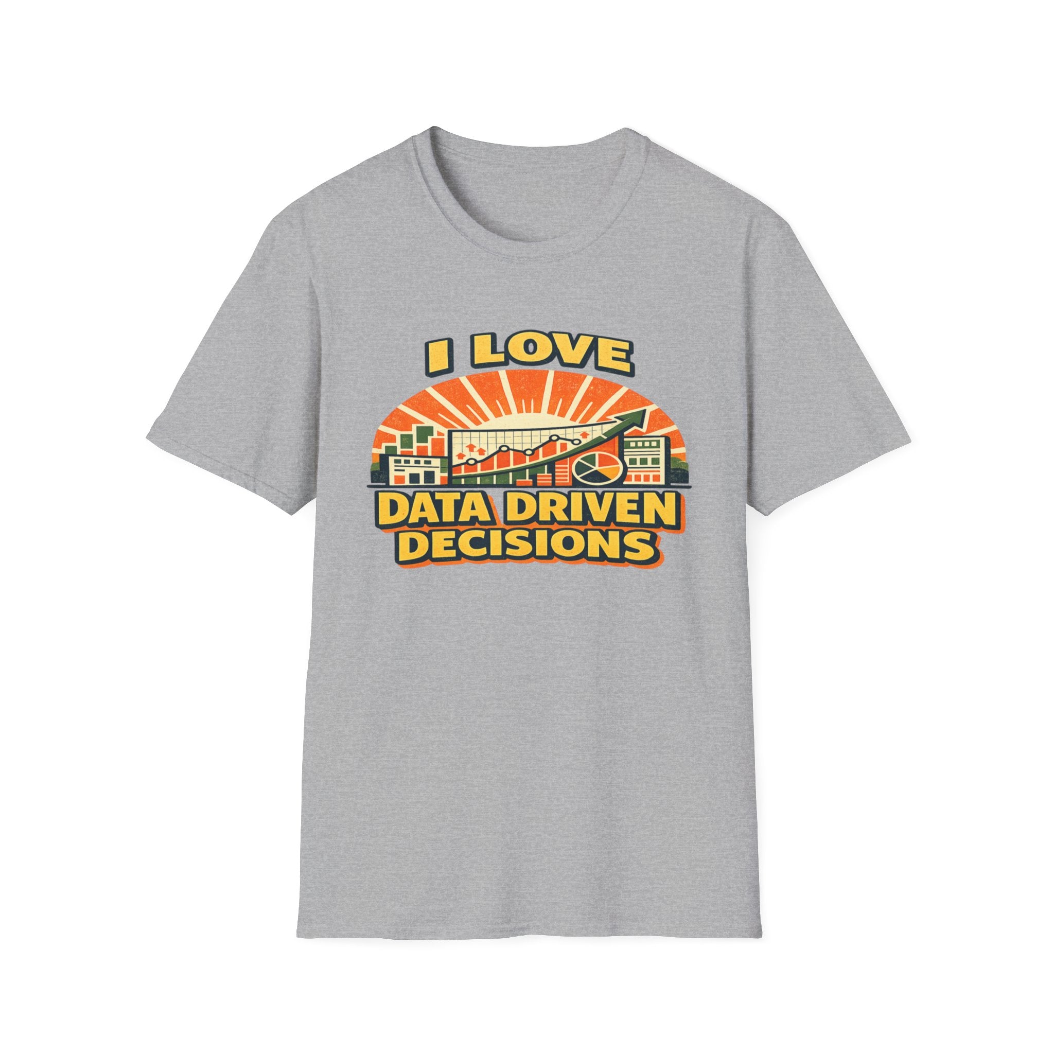 I Love Data Driven Decisions T-Shirt
