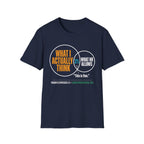 What I Actually Think T-Shirt