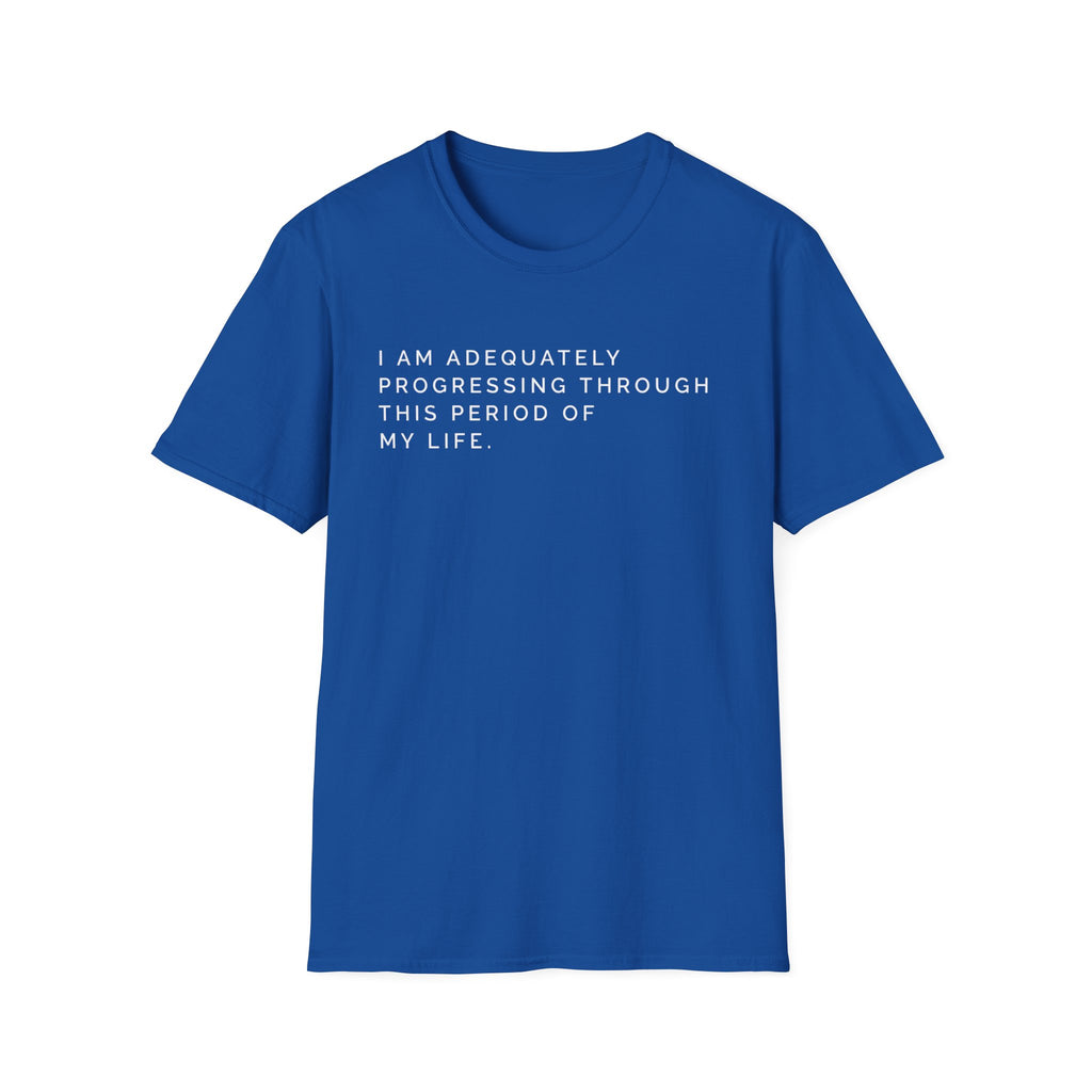 Adequately Progressing T-Shirt