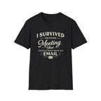 I Survived Another Meeting T-Shirt