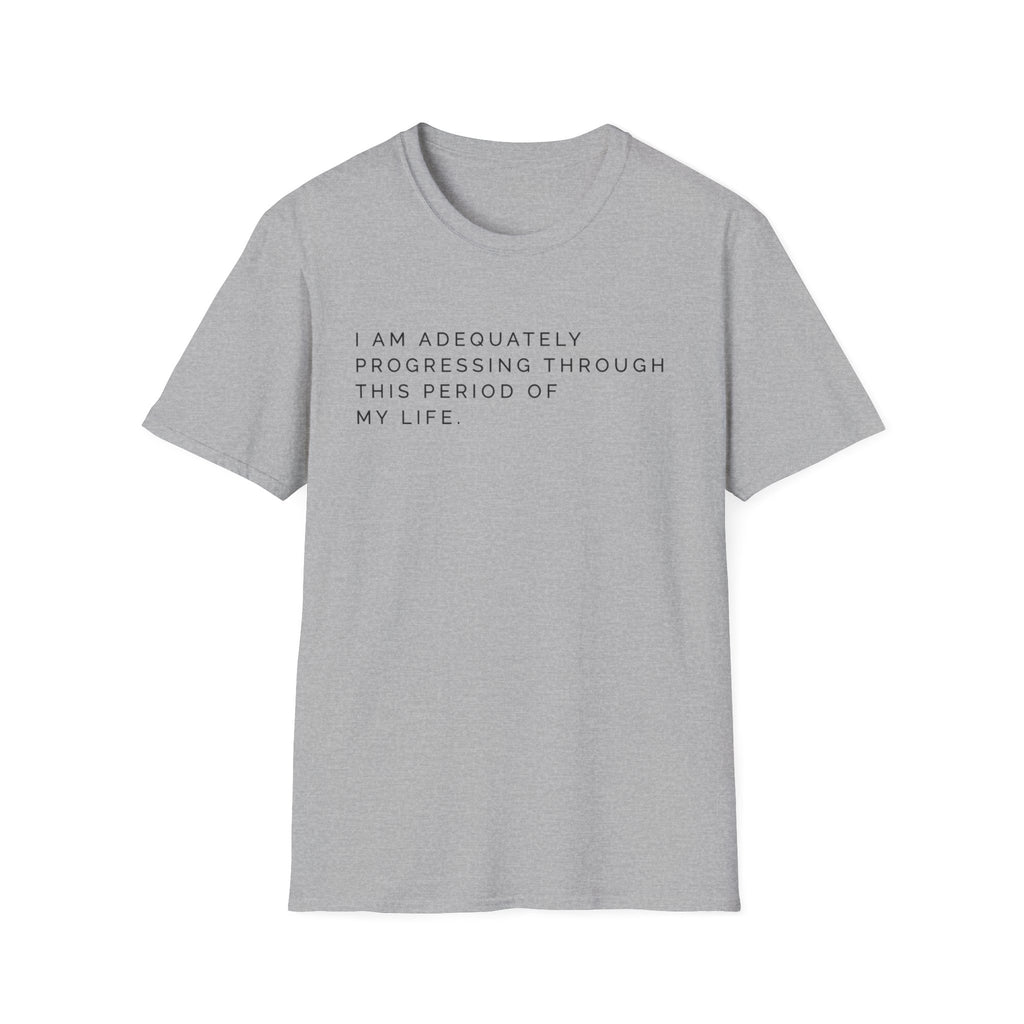 Adequately Progressing T-Shirt