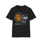 What I Actually Think T-Shirt