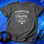 I Survived Another Meeting T-Shirt