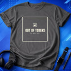 Out Of Tokens T-Shirt