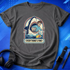 Everything's Fine T-Shirt