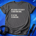 Intelligence Is Getting Work Done T-Shirt