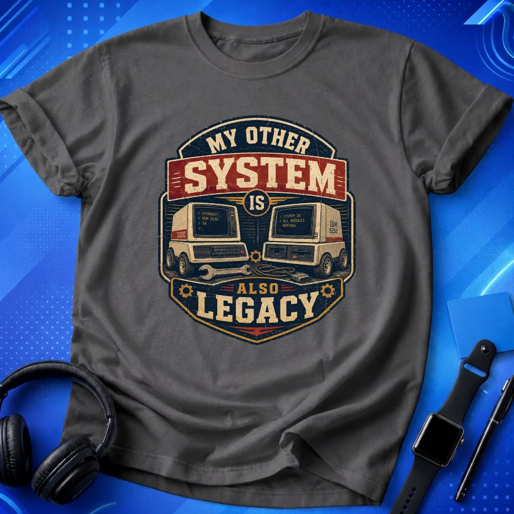 Everything Is Legacy T-Shirt