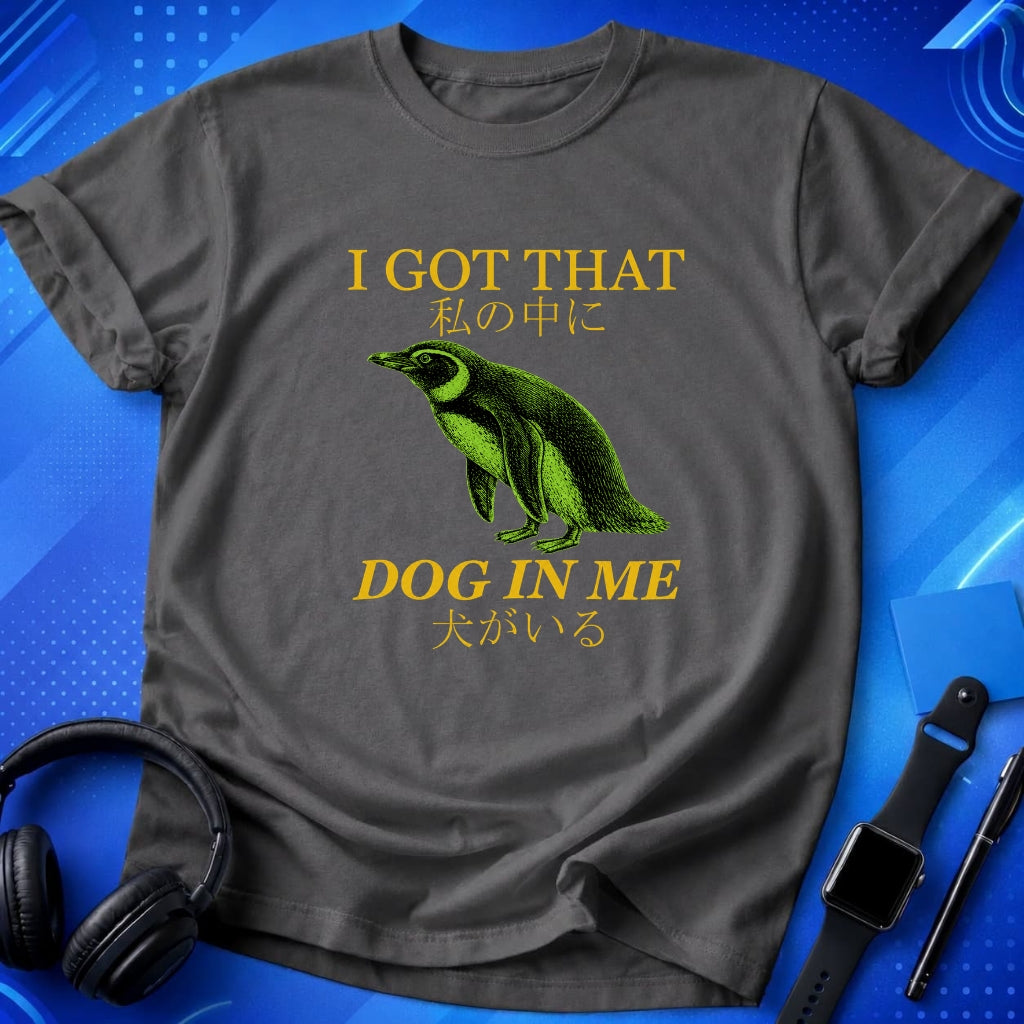 I Got That Dog in Me T-Shirt