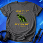 I Got That Dog in Me T-Shirt