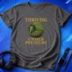 Thriving Under Pressure T-Shirt