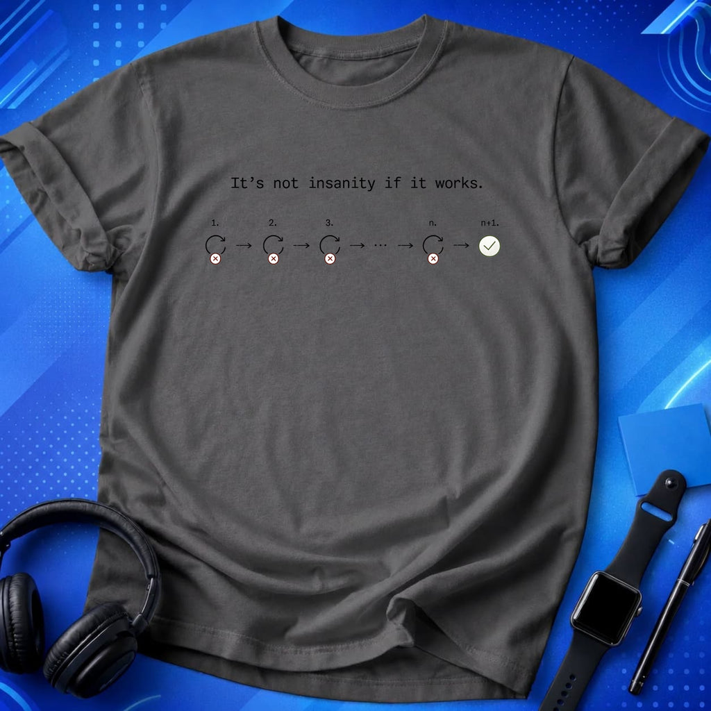 It_s Not Insanity T-Shirt