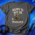 Happy To Not Be Involved T-Shirt