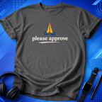 Please Approve T-Shirt