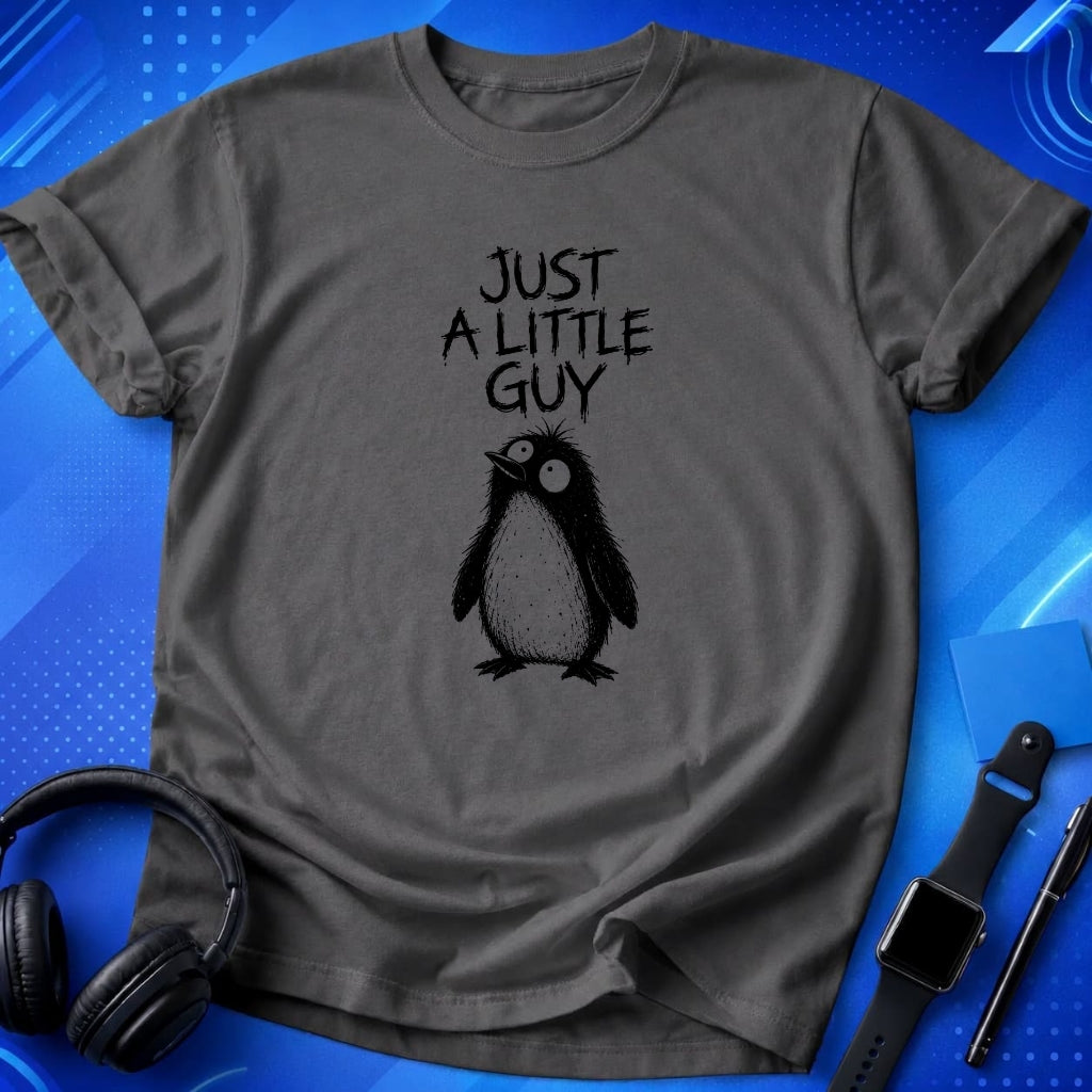 Just a Little Guy T-Shirt