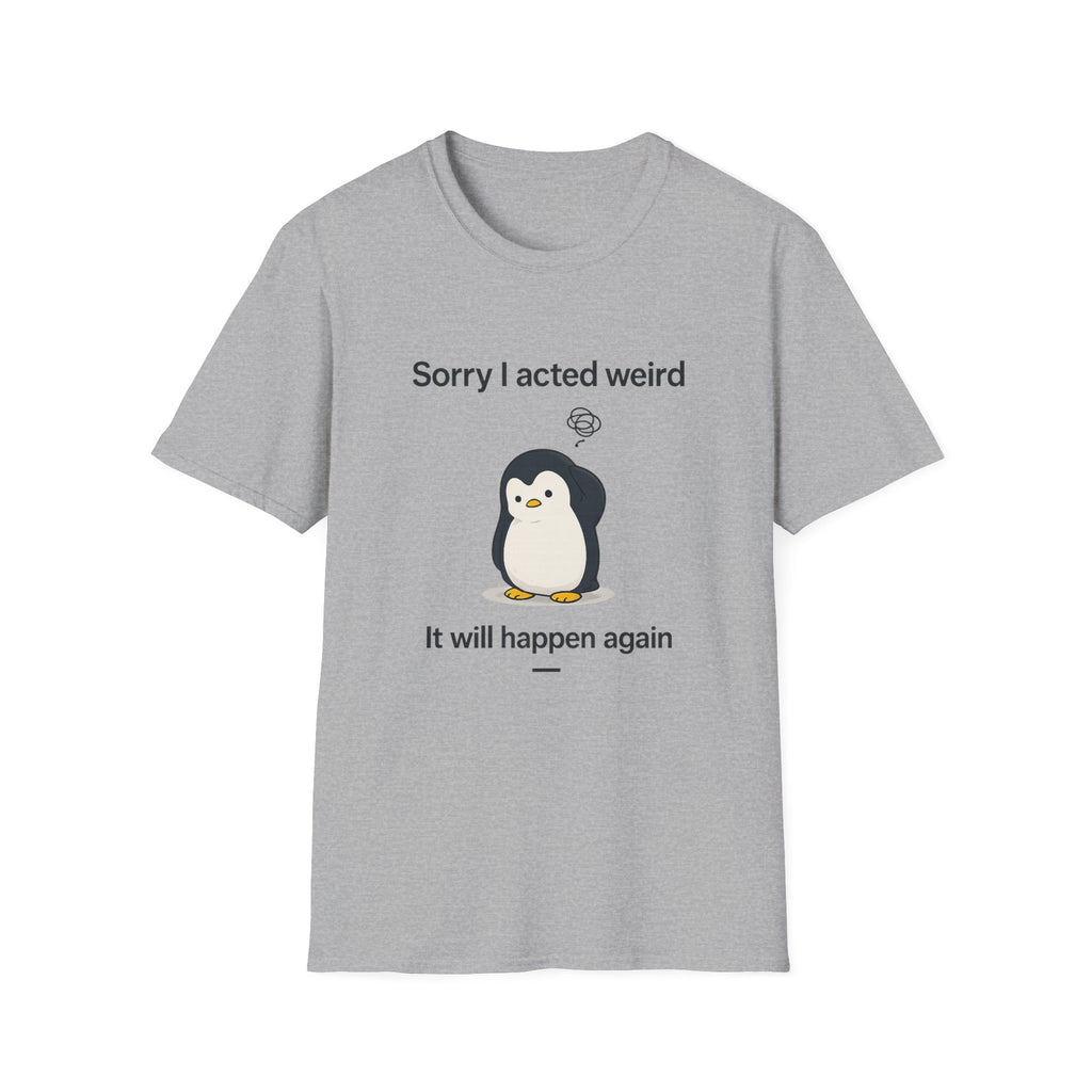 Sorry Acted Weird T-Shirt