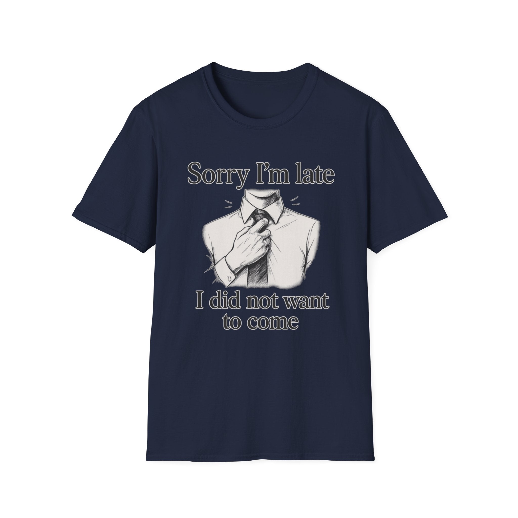 Sorry I_m Late T-Shirt