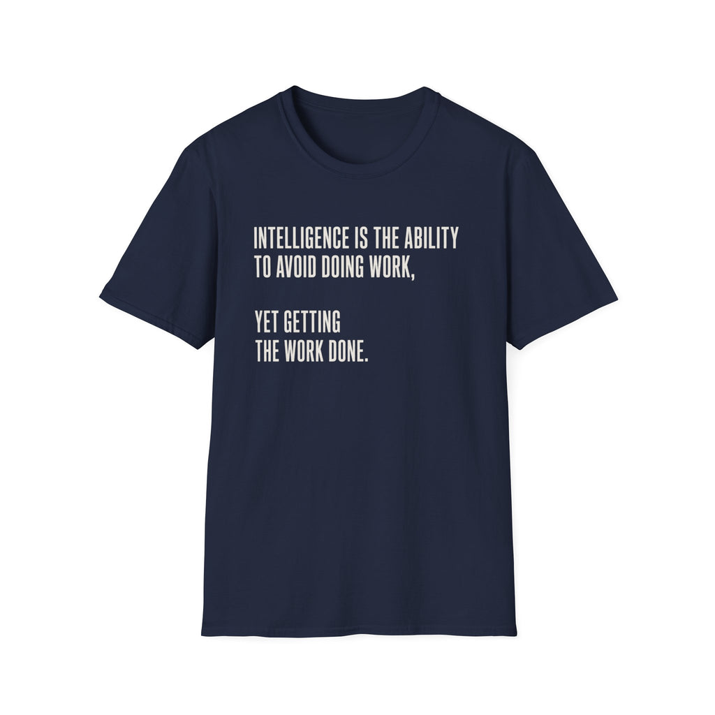 Intelligence Is Getting Work Done T-Shirt