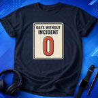 Days Without Incident T-Shirt