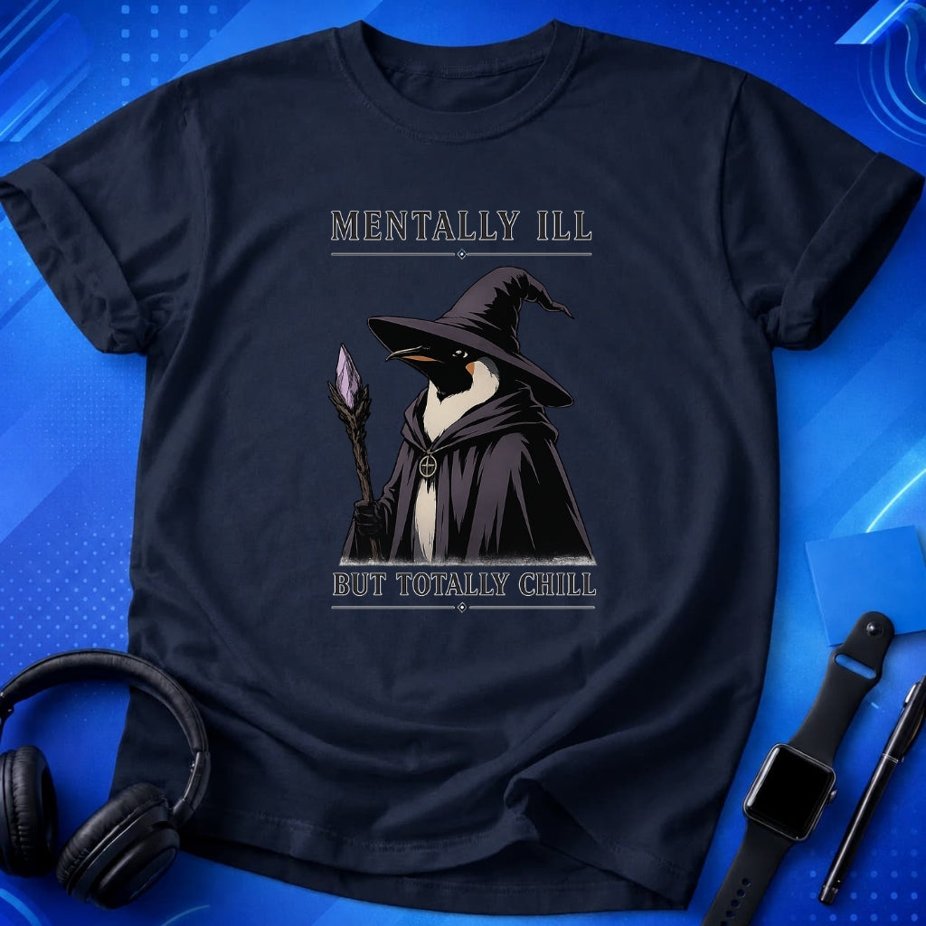Mentally Ill Totally Chill T-Shirt