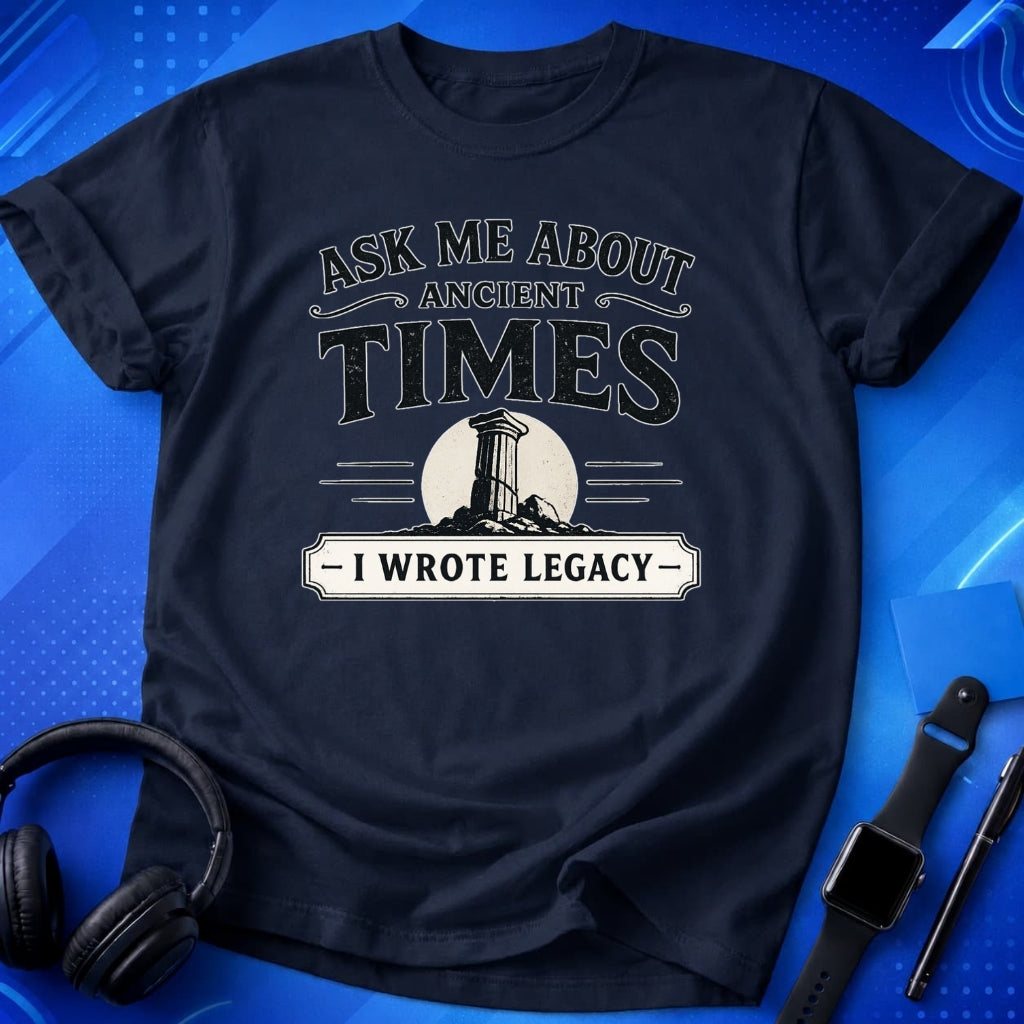 Ask Me About Ancient Times T-Shirt