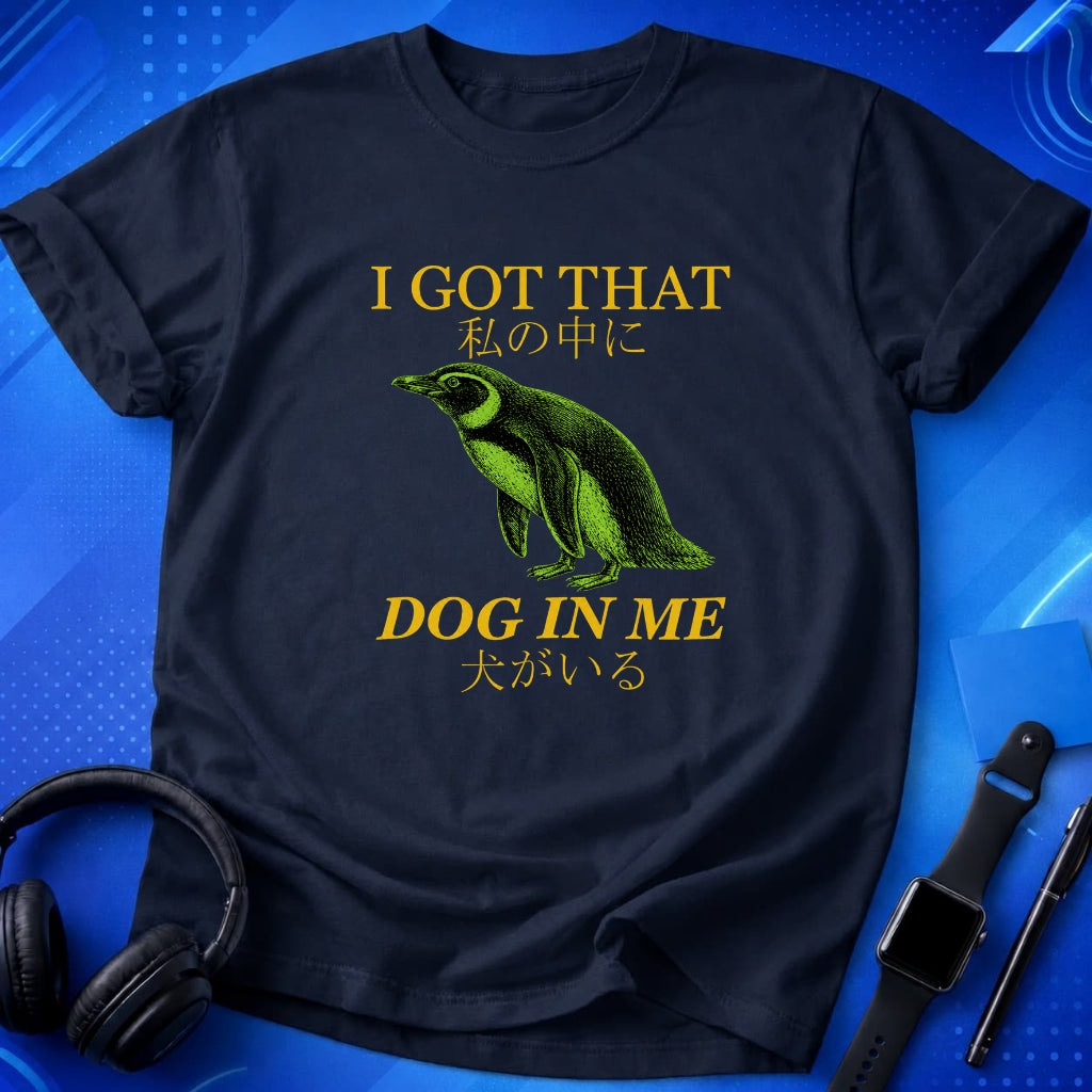 I Got That Dog in Me T-Shirt