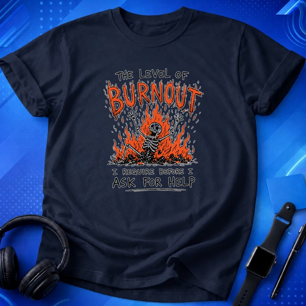 Burnout Before Asking For Help T-Shirt