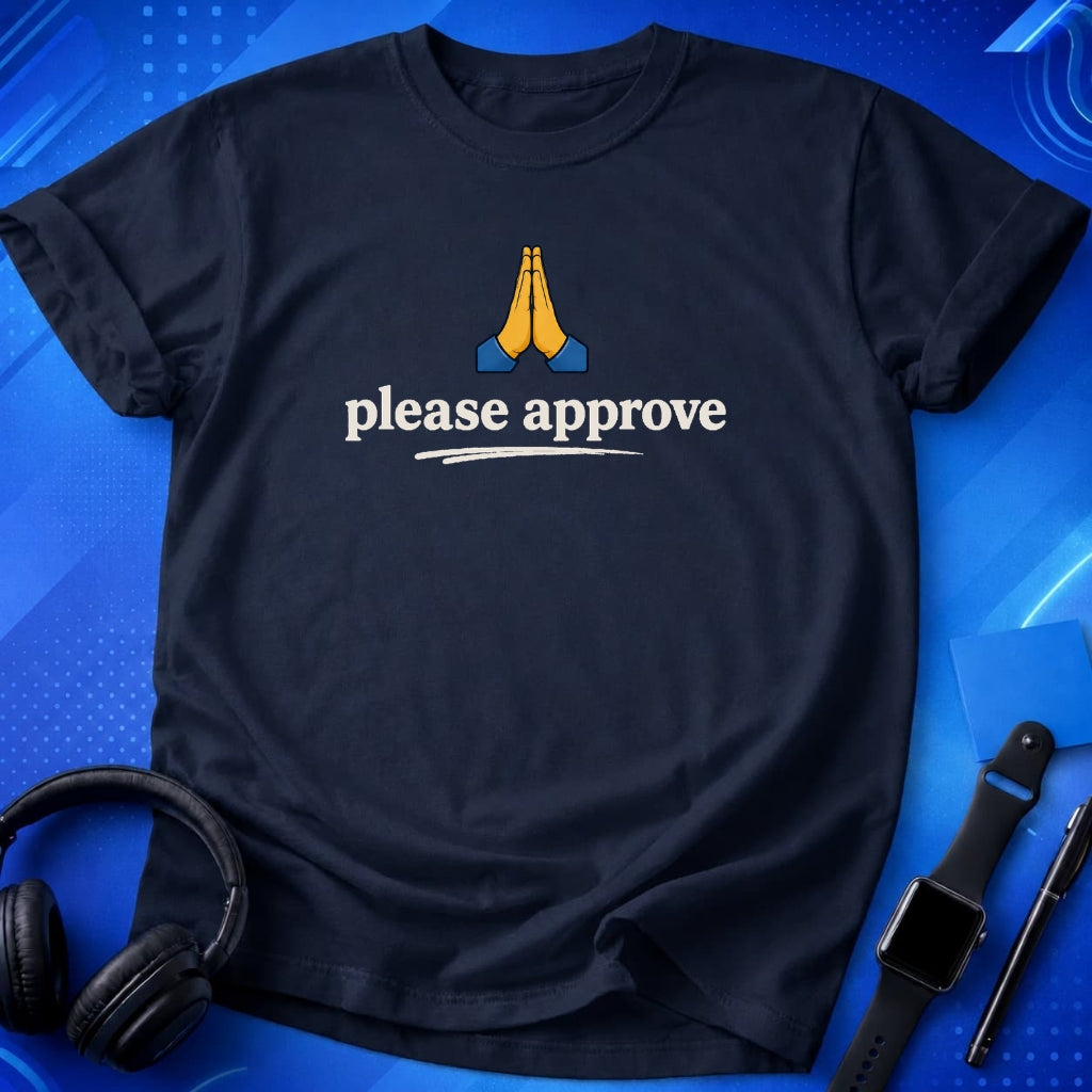 Please Approve T-Shirt