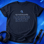 Looking Into It T-Shirt