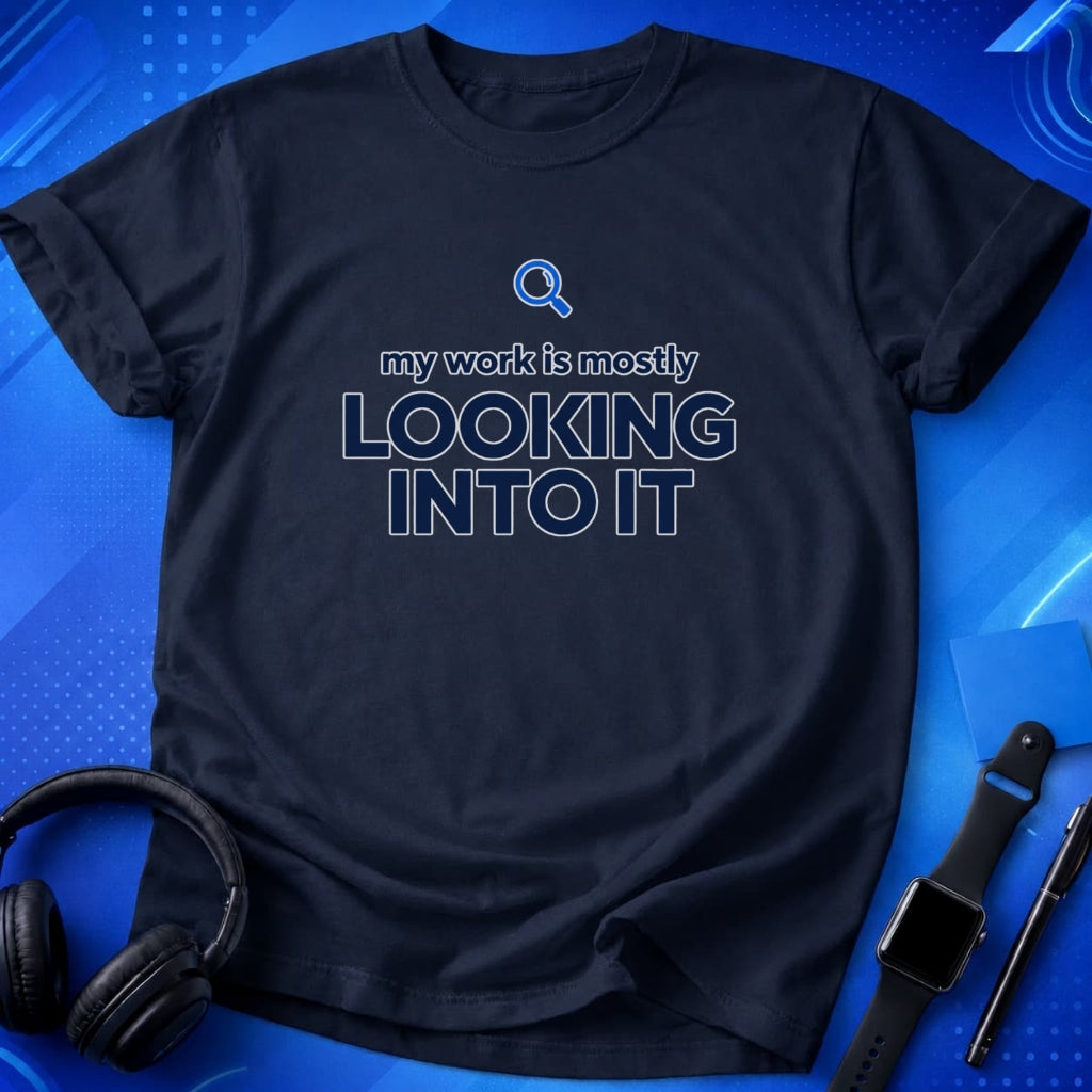 Looking Into It T-Shirt