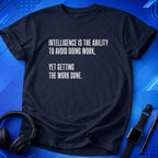 Intelligence Is Getting Work Done T-Shirt