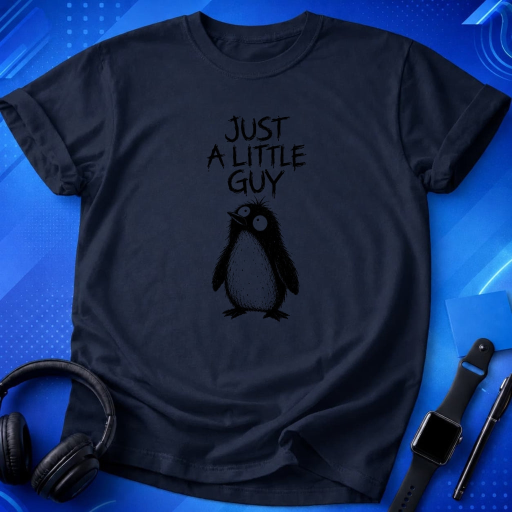 Just a Little Guy T-Shirt