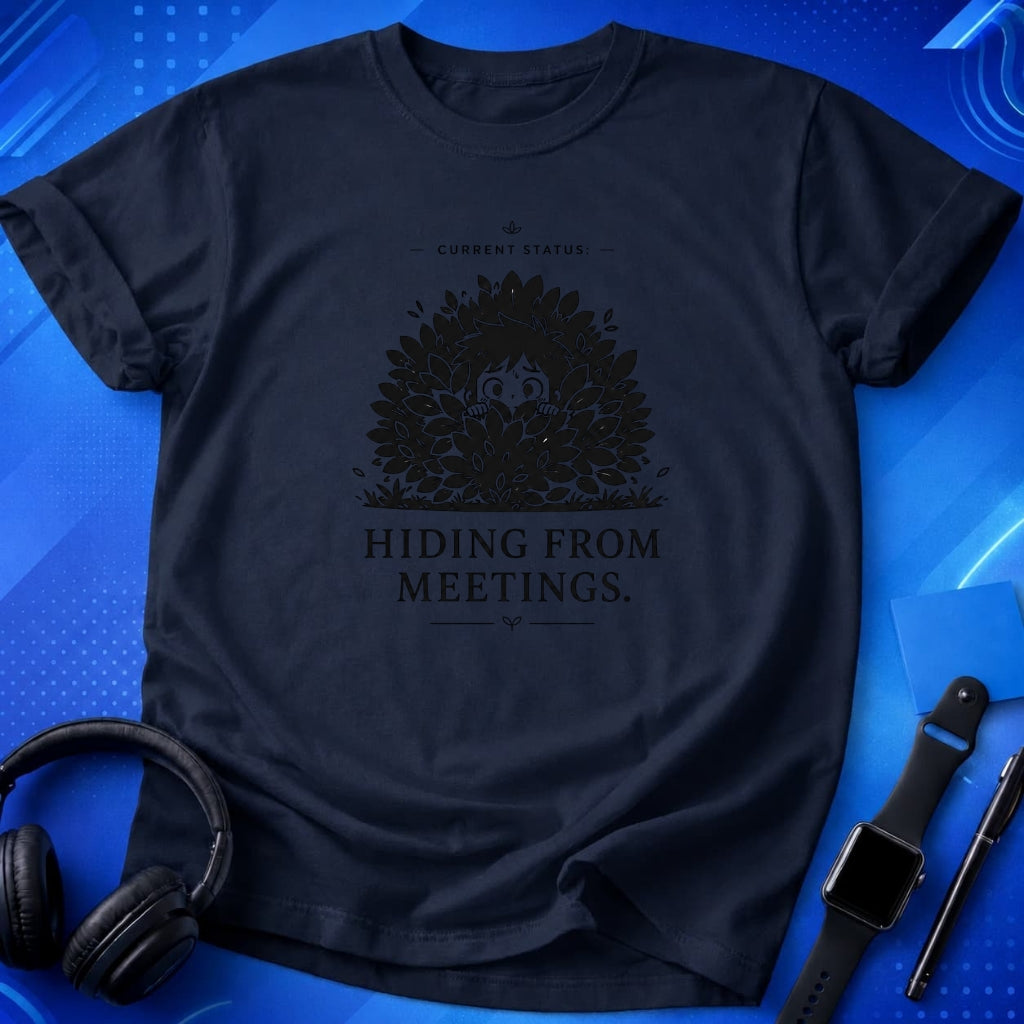 Hiding From Meetings T-Shirt