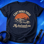 Can_t Work Today My Bed Needs Me T-Shirt
