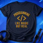 Programming Like Magic but Real T-Shirt