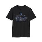 Looking Into It T-Shirt