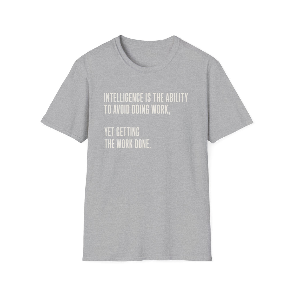 Intelligence Is Getting Work Done T-Shirt