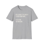Intelligence Is Getting Work Done T-Shirt