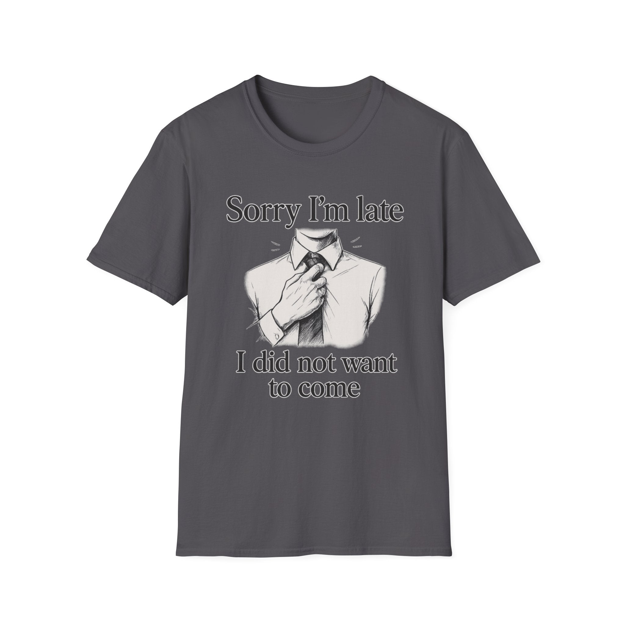 Sorry I_m Late T-Shirt