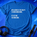 Intelligence Is Getting Work Done T-Shirt